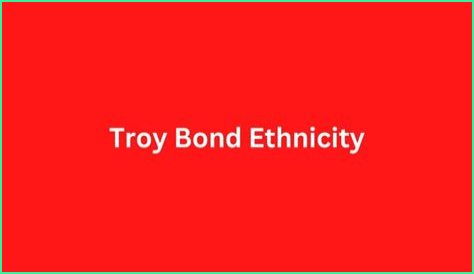 What Ethnicity is Troy Bond?
